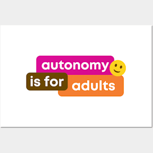 Autonomy is for Adults Posters and Art